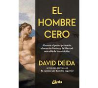 El hombre cero: Alcanza el poder primario, el sexo sin límites y la libertad más allá de la ambición (Espiritualidad)