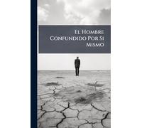 El Hombre Confundido Por Si Mismo