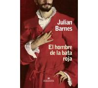 El hombre de la bata roja | Julian Barnes, Jaime Zulaika