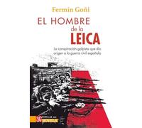 El hombre de la Leica: La conspiración golpista que dio origen a la guerra civil española (Popular)