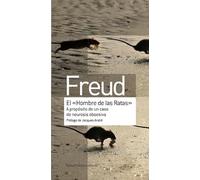 El hombre de las ratas: A propósito de un caso de neurosis obsesiva (OBRAS ESCOGIDAS DE SIGMUND FREUD)