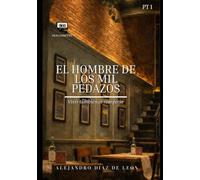 EL hombre de los mil pedazos Pt 1: Vivir tambien es romperse