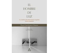 El Hombre de Luz: La construcción del Cuerpo de gloria: claves cristianas: 7 (BIBLIOTECA DE LA TRADICIÓN HERMÉTICA)