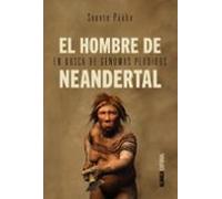 el hombre de neandertal: en busca de genomas perdidos