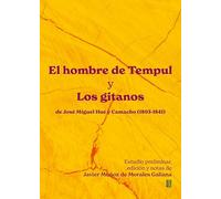 El hombre de Tempul y Los gitanos de José Miguel Hué y Camacho (1803-1841). Estudio preliminar, edición y notas de Javier Muñoz de Morales Galiana