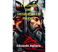 El hombre del desierto de piedra: Novela histórica del siglo XI. El hierro heredado en la Castilla del Rey Alfonso.: 24 (Grandes novelas del autor)