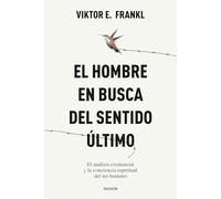 El hombre en busca del sentido último: El análisis existencial y la conciencia espiritual del ser humano (Contextos)