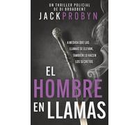 El Hombre en Llamas: Un escalofriante thriller policial con un giro impactante: 3 (La Inspectora Stephanie Broadbent: Serie de Thrillers Policíacos)