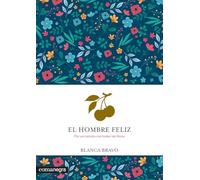 El hombre feliz: Por un camino con todas las flores (Emociones)