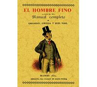 El Hombre Fino O Manual Completo De Urbanidad Cortesia Y Buen Gu Sto (