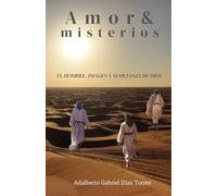 EL HOMBRE, IMAGEN Y SEMEJANZA DE DIOS (Amor & misterios)