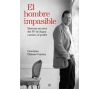 el hombre impasible: historia secreta del pp de rajoy camino al p oder
