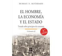 EL HOMBRE, LA ECONOMÍA Y EL ESTADO (Volumen II). (3ra edición rústica): Tratado de economía (Clásicos de la libertad)