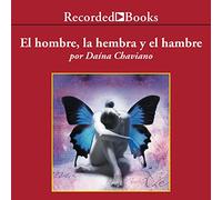 El hombre, la hembra y el hambre (hombre, mujer y hambre): Autores Españoles E Iberoamericanos