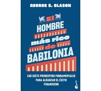 El hombre más rico de Babilonia: Los siete principios fundamentales para alcanzar el éxito financiero (Empresa y Talento)