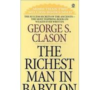 El hombre más rico de Babilonia: Los secretos de éxito de los antiguos: el libro más inspirador sobre la riqueza jamás escrito