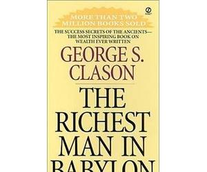 El hombre más rico de Babilonia: Los secretos de éxito de los antiguos: el libro más inspirador sobre la riqueza jamás escrito