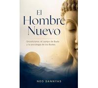 El Hombre Nuevo: Gnosticismo, el campo de Buda y la psicología de los Budas.