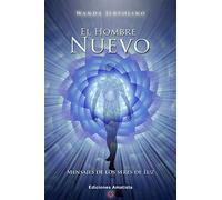 EL HOMBRE NUEVO: MENSAJES DE LOS SERES DE LUZ (SIN COLECCION)