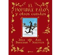 El hombre palo y otros cuentos | Julia Donaldson, Axel Scheffler