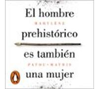 El Hombre Prehistórico Es También Una Mujer (audiolibro)