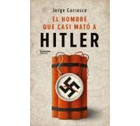 El Hombre Que Casi Mató A Hitler