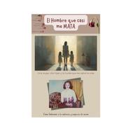 EL HOMBRE QUE CASI ME MATA: UNA MUJER, DOS HIJAS Y LA HUIDA QUE LES SALVO LA VIDA