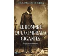 El Hombre Que Compraba Gigantes. La Historia Mas Alucinante Duerme En Un Museo (GENERAL)
