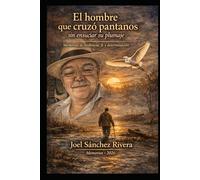 El Hombre que cruzó pantanos sin ensuciar su plumaje: Memorias de resiliencia, fe y determinación