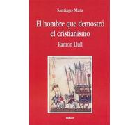 El hombre que demostró el cristianismo. Ramon Llull (Bolsillo)