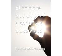 El hombre que empezó a soñar sus otras vidas