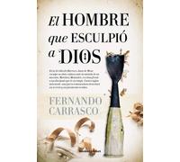 El hombre que esculpió a Dios | Fernando Carrasco Canals