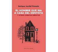 El hombre que iba a casa del dentista: Y otros cuentos inéditos (Literatura de Humor)