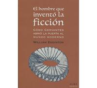 El hombre que inventó la ficción: cómo Cervantes abrió la puerta al mundo Moderno: 139 (Trayectos)