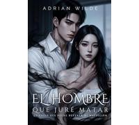 El hombre que juré matar: El único que puede detener mi maldición (Romance oscuro de Adrian Wilde)