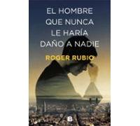 El Hombre Que Nunca Le Haría Daño A Nadie