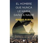 El Hombre Que Nunca Le Haría Daño A Nadie