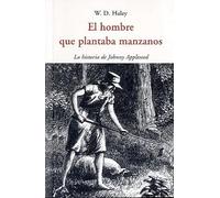 El hombre que plantaba manzanos. La historia de Johnny Appleseed | W. D. Haley