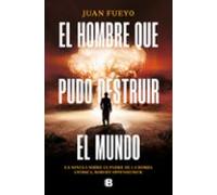 El hombre que pudo destruir el mundo | Juan Fueyo