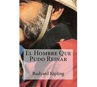 El Hombre Que Pudo Reinar