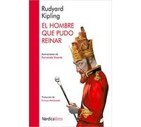 El Hombre Que Pudo Reinar (Ilustrados)