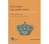 El hombre que pudo reinar (Letra Grande): 01
