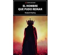 El hombre que pudo reinar (Selección Clásicos Universales)