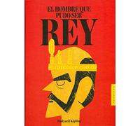 El hombre que pudo ser rey (Clásicos)