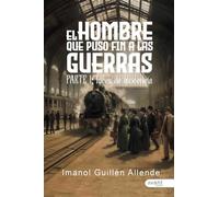 El hombre que puso fin a las guerras: Parte I: Luces de inocencia