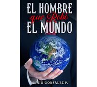 El Hombre que Robó el Mundo
