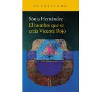 El Hombre Que Se Creia Vicente Rojo