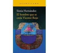 El hombre que se creía Vicente Rojo (Narrativa del Acantilado)