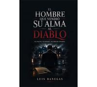El Hombre Que Vendió Su Alma Al Diablo: Un pacto imposible, una deuda de sangre y el precio de descubrir demasiado tarde que algunas promesas nunca se pueden romper