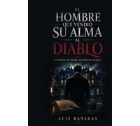 El Hombre Que Vendió Su Alma Al Diablo: Un pacto imposible, una deuda de sangre y el precio de descubrir demasiado tarde que algunas promesas nunca se pueden romper